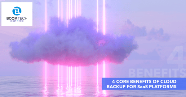 4 Core Benefits of Cloud Backup for SaaS Platforms 2
